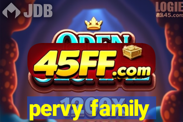 pervy family